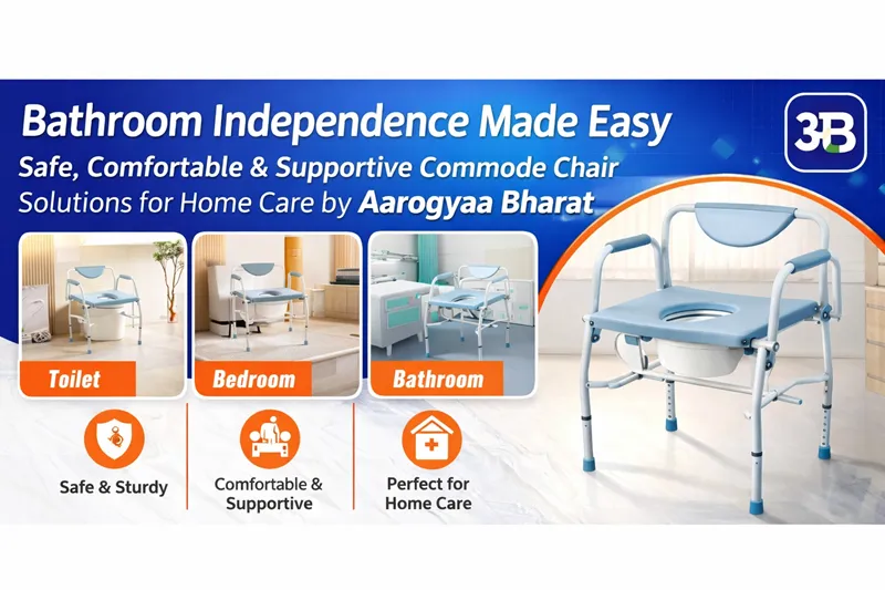 Bathroom Independence Made Easy: Safe, Comfortable & Supportive Commode Chair Solutions for Home Care by Aarogyaa Bharat