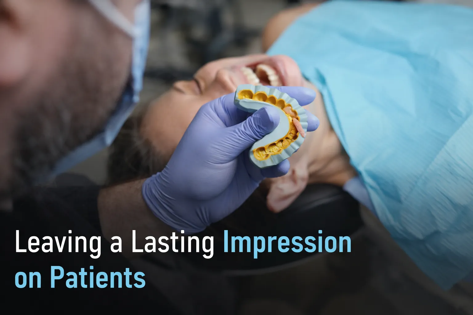 Leaving a Lasting Impression on Patients