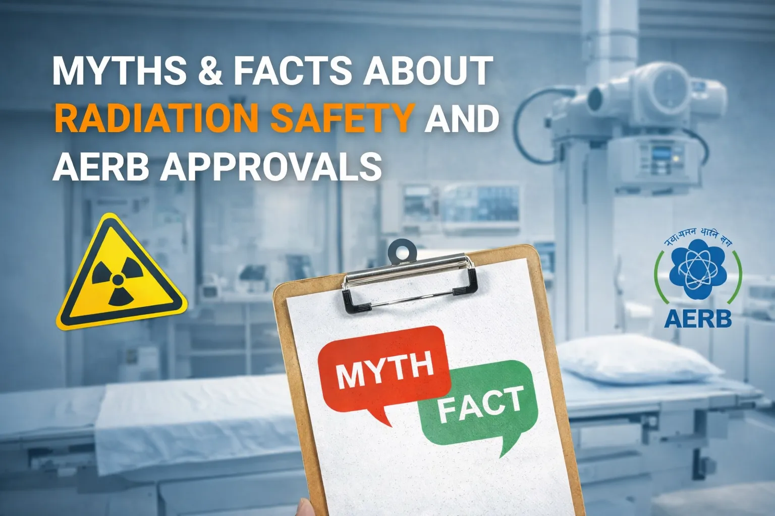 Myths & Facts About Radiation Safety and AERB Approvals