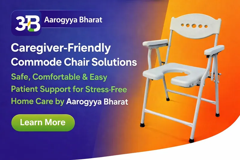 Caregiver-Friendly Commode Chair Solutions: Safe, Comfortable & Easy Patient Support for Stress-Free Home Care by Aarogyaa Bharat