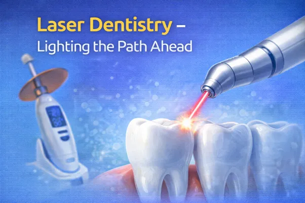Laser Dentistry - Lighting the Path Ahead