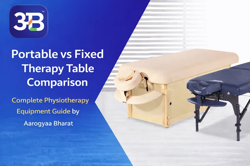 Portable vs Fixed Therapy Table Comparison - Complete Physiotherapy Equipment Guide by Aarogyaa Bharat