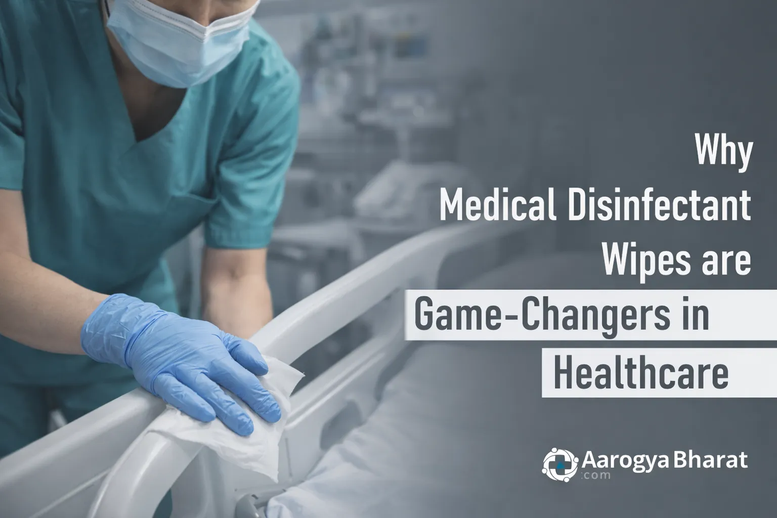 Why Medical Disinfectant Wipes are Game-Changers in Healthcare?