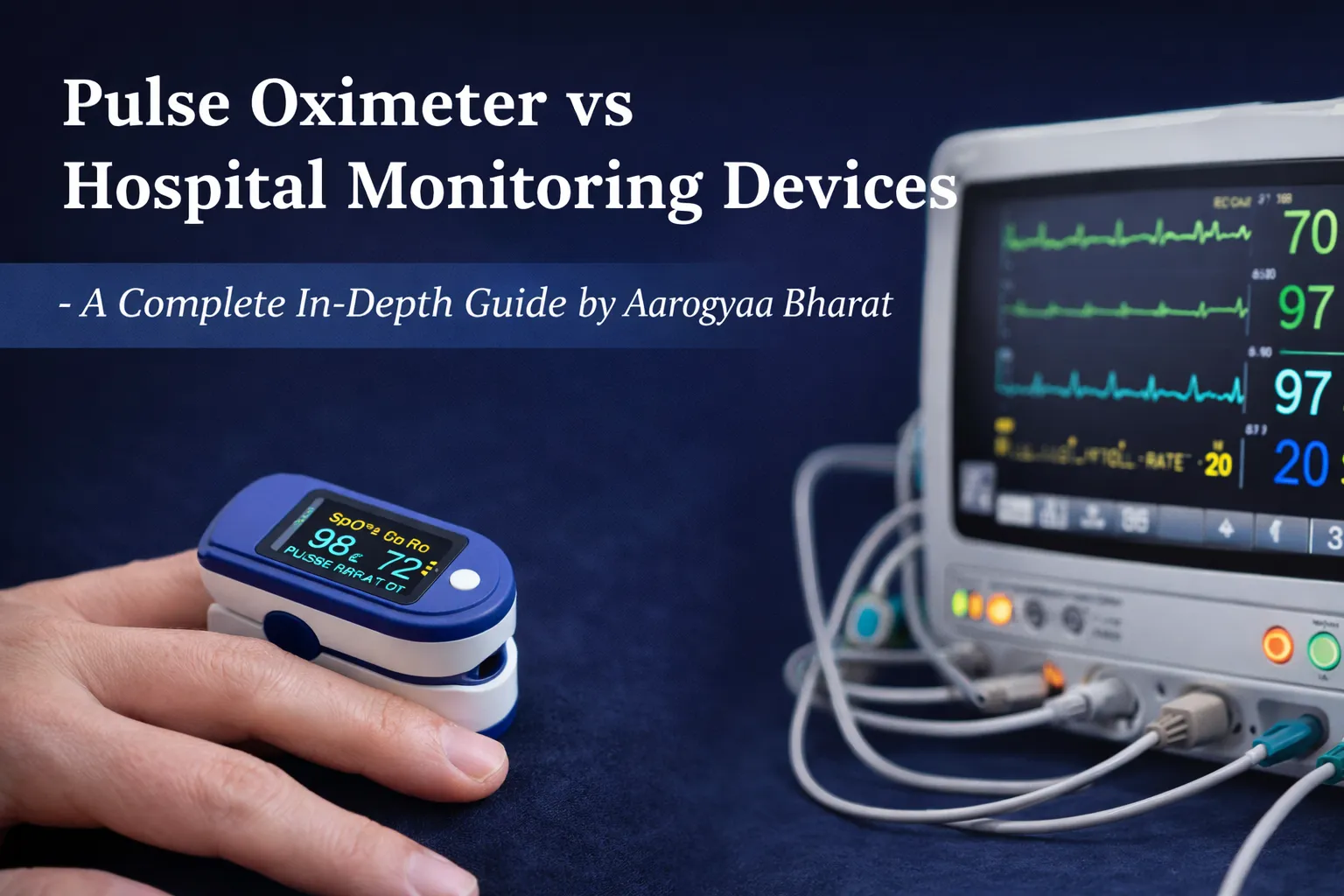 Pulse Oximeter vs Hospital Monitoring Devices - A Complete In-Depth Guide by Aarogyaa Bharat