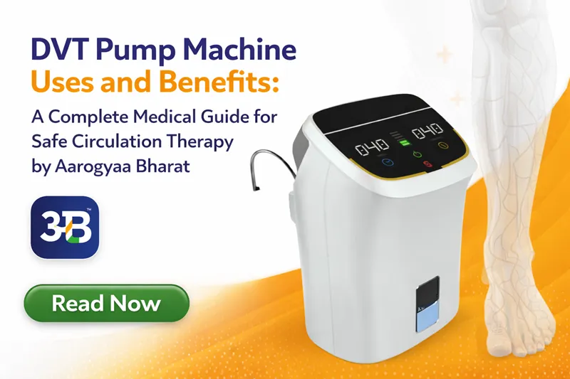 DVT Pump Machine Uses and Benefits: A Complete Medical Guide for Safe Circulation Therapy by Aarogyaa Bharat