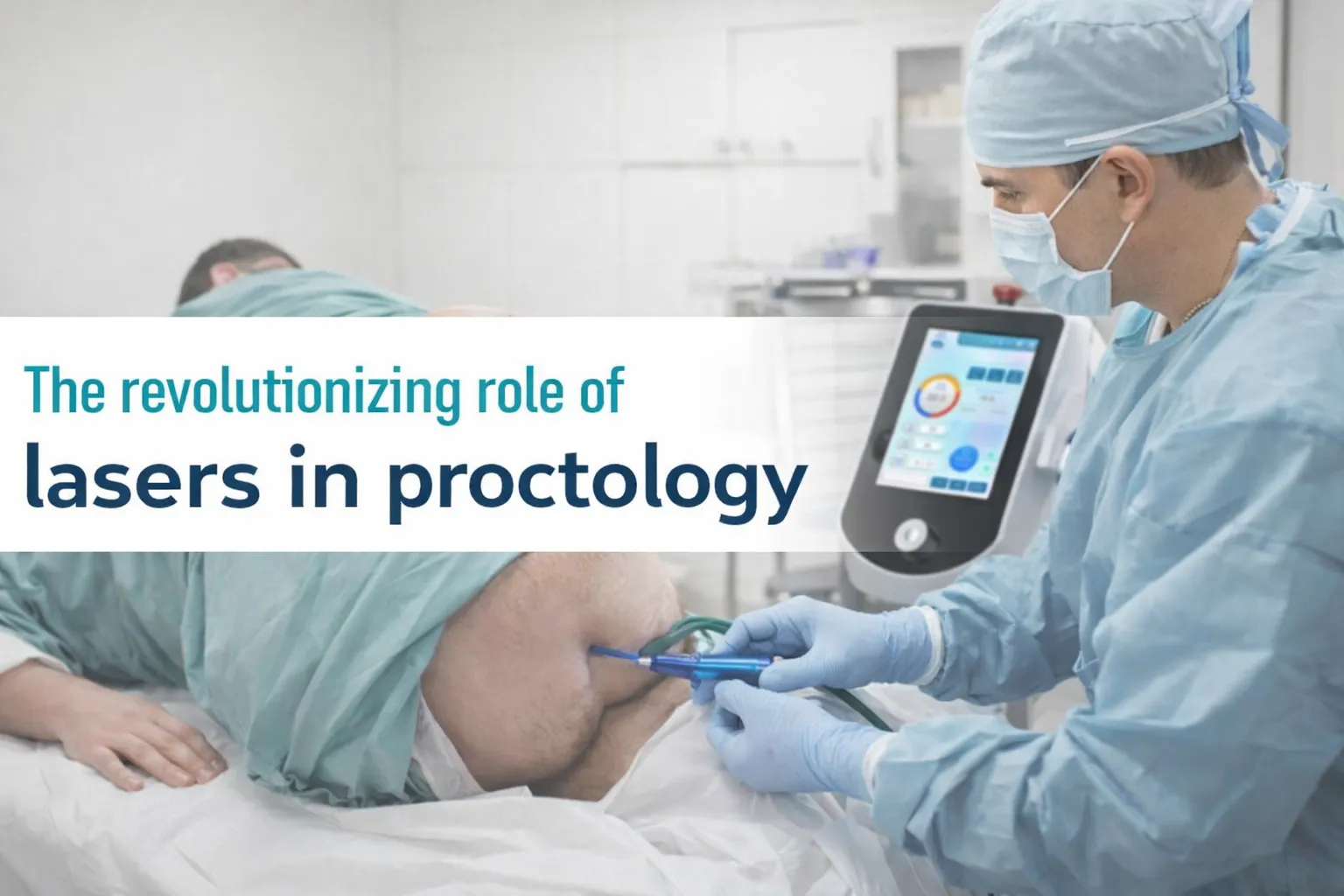The Revolutionizing Role of Lasers in Proctology
