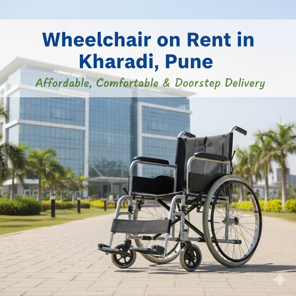 Wheelchair on Rent in Kharadi, Pune – Affordable, Comfortable & Doorstep Delivery