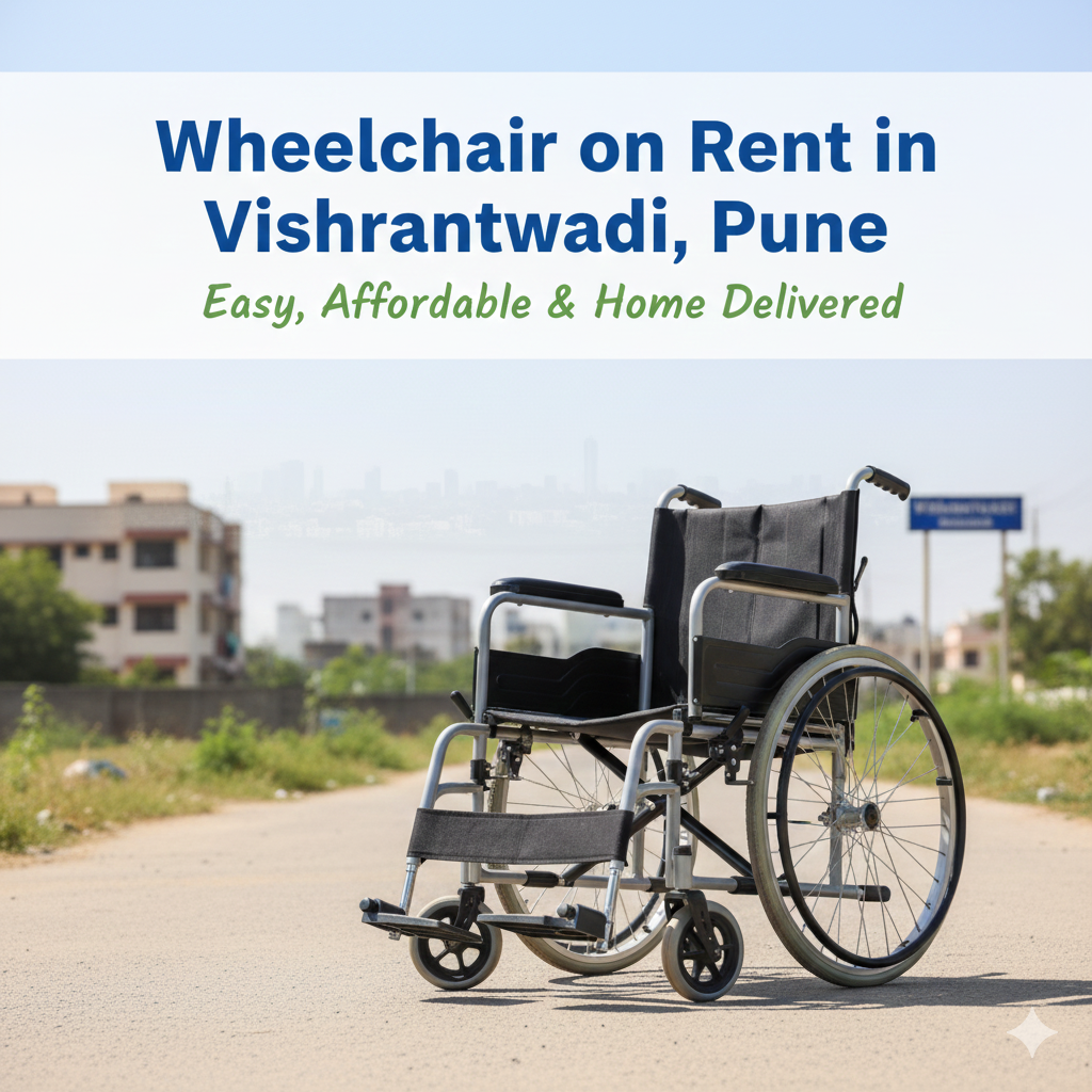 Wheelchair on Rent in Vishrantwadi, Pune – Easy, Affordable & Home Delivered